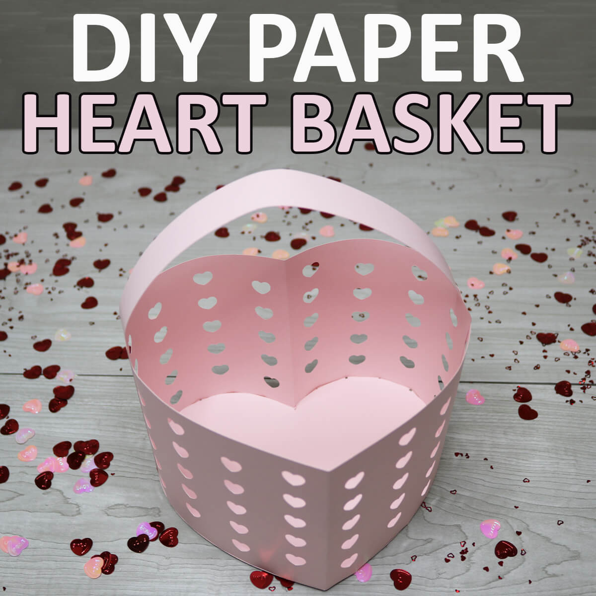 Easy Paper Heart Basket Using a Cricut